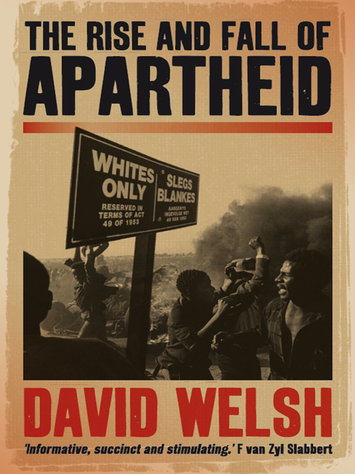 Title details for The Rise and Fall of Apartheid by David Welsh - Available